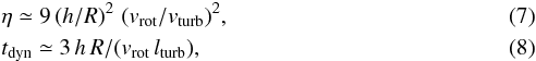 Mathematical equation: \begin{eqnarray} \label{eta}&&\eta \simeq 9\, (h/R)^2 \,\, (v_\mathrm{rot}/v_\mathrm{turb})^2 , \\ \label{time}&&t_\mathrm{dyn} \simeq 3 \, h \, R/(v_\mathrm{rot} \,l_\mathrm{turb}), \end{eqnarray}