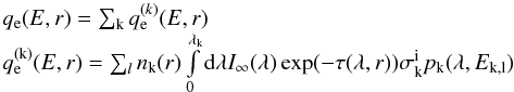Mathematical equation: \begin{equation} \begin{array}{l} q_{\rm e}(E,r)=\sum_{\rm k} q^{(k)}_{\rm e} (E,r) \\ q^{(\rm k)}_{\rm e}(E,r) = \sum_l n_{\rm k}(r) \int\limits_0^{\lambda_{\rm k}}{\rm d}\lambda I_{\rm \infty} (\lambda)\exp(-\tau(\lambda,r))\sigma^{\rm i}_{\rm k} p_{\rm k}(\lambda, E_{\rm k,l}) \end{array} \label{3eq} \end{equation}