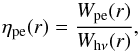 Mathematical equation: \begin{equation} \eta_{\rm pe}(r) = \frac{W_{\rm pe}(r)}{W_{\rm h\nu}(r)}, \end{equation}