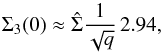 Mathematical equation: \begin{equation} \Sigma_3(0)\approx \hat\Sigma\frac{1}{\sqrt{q}}\,2.94, \end{equation}