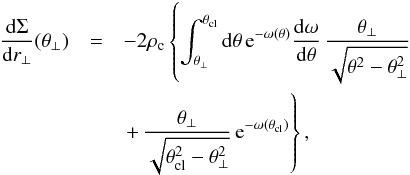Mathematical equation: \begin{eqnarray} \label{eq_dmsurfgeneral} \frac{{\rm d} \Sigma }{{\rm d}r_\bot}(r_\bot) = 2 \left\{\int\limits_{r_\bot}^{r_{\rm cl}}{\rm d}r\, \frac{{\rm d} \rho(r) }{{\rm d}r} \frac{r_{\bot}}{\sqrt{r^2-r_{\bot}^2}} -\,\frac{r_\bot}{\sqrt{r_{\rm cl}^2-r_\bot^2}} \rho(r_{\rm cl}) \right\}, \end{eqnarray}