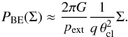 Mathematical equation: \begin{equation} \Sigma \approx 2\sqrt{q}\sqrt{\frac{p_{\rm ext}}{4 \pi G}} \sqrt{\theta_{\rm cl}^2-\theta_\bot^2}. \end{equation}