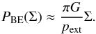 Mathematical equation: \begin{equation} \label{eq_pdfsphapproxsmall} P_{\rm BE}(\Sigma) \approx \frac{2\pi G}{\xi_n p_{\rm ext}} \frac{q^{\frac{2-n}{n}}}{1-q^{2/n}}\Sigma . \end{equation}