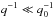 Mathematical equation: \hbox{$q^{-1}\ll q^{-1}_0$}