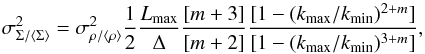 Mathematical equation: \begin{equation} \label{eq_msurfcontrast} \sigma_{\Sigma/\left<\Sigma\right>}^2 = \sigma_{\rho/\left<\rho\right>}^2\frac{1}{2}\frac{L_{\rm max}}{\Delta} \frac{[m+3]}{[m+2]} \frac{[1-(k_{\rm max}/k_{\rm min})^{2+m}]}{[1-(k_{\rm max}/k_{\rm min})^{3+m}]}, \end{equation}