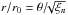Mathematical equation: \hbox{$r/r_0 = \theta/\!\!\sqrt{\xi_n}$}