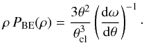 Mathematical equation: \appendix \setcounter{section}{2} \begin{equation} \rho\,P_{\rm BE}(\rho) = \frac{3 \theta^2}{\theta_{\rm cl}^3} \left(\frac{{\rm d}\omega}{{\rm d}\theta}\right)^{-1}\cdot \end{equation}