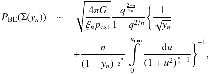 Mathematical equation: \appendix \setcounter{section}{4} \begin{eqnarray} \label{eq_pdfbealternative} &&P_{\rm BE}(\Sigma(\theta_\bot)) \sim \sqrt{\frac{4\pi G}{p_{\rm ext}}}\frac{\sqrt{q}}{\theta_{\rm cl}^2}\left\{ \frac{q}{\sqrt{\theta_{\rm cl}^2-\theta_\bot^2}} \right. \nonumber\\ && \left. \qquad +\int\limits_{0}^{\sqrt{\theta_{\rm cl}^2-\theta_\bot^2}}{\rm d}\theta_{\|}\, \frac{n/\xi_n}{(1+(\theta_{\|}^2+\theta_{\bot}^2)/\xi_n)^{\frac{n}{2}+1}}\right\}^{-1}. \end{eqnarray}