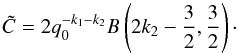 Mathematical equation: \appendix \setcounter{section}{5} \begin{eqnarray} \tilde C \approx \frac{q_0^{-k_1-\frac{3}{4}}}{\gamma}\left\{\phantom{\frac{q_0^{\frac{1}{2}}}{2}}\hspace*{-0.45cm} {B}\left(a ,b \right){I}_\psi\left(a,b \right)\right. \nonumber\\ \left.- \frac{q_0^{\frac{1}{2}}}{2}{B}\left(a',b'\right){I}_\psi\left(a',b'\right)\right\}, \end{eqnarray}