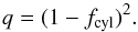 Mathematical equation: \begin{equation} q = (1-f_{\rm cyl})^2. \end{equation}