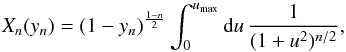 Mathematical equation: \begin{equation} \label{eq_defxn2} X_n(y_n) = (1-y_n)^{\frac{1-n}{2}}\int_0^{u_{\rm max}} {\rm d}u\, \frac{1}{(1+u^2)^{n/2}}, \end{equation}