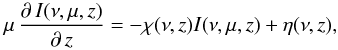 Mathematical equation: \begin{equation} \mu\,\frac{\partial\,I(\nu,\mu,z)}{\partial\,z}=-\chi(\nu,z)I(\nu,\mu,z)+\eta(\nu,z), \end{equation}