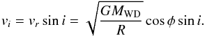 Mathematical equation: \begin{equation} v_{i}=v_{r}\sin i=\sqrt{\frac{GM_{\mathrm{WD}}}{R}}\cos\phi \sin i. \end{equation}