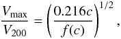 Mathematical equation: \begin{eqnarray} \frac{V_{\rm max}}{V_{200}} = \left(\frac{0.216 c}{f(c)}\right)^{1/2}, \end{eqnarray}