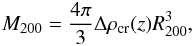 Mathematical equation: \begin{eqnarray} \label{eq:M200} M_{200} = \frac{4\pi}{3}\Delta \rho_{\rm cr}(z)R_{200}^{3}, \end{eqnarray}