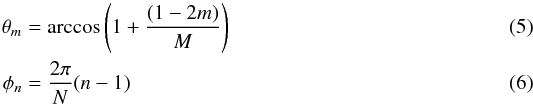 Mathematical equation: \begin{eqnarray} \label{theta} \theta_m & = & \arccos\left( 1 + \frac{(1-2 m)}{M}\right) \\ \label{phi} \phi_n & = & \frac{2\pi}{N}(n-1) \end{eqnarray}