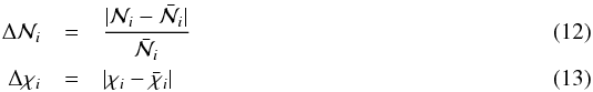 Mathematical equation: \begin{eqnarray} \Delta \mathcal{N} _i &=& \frac{|\mathcal{N}_i-\bar{\mathcal{N} _i}|}{\bar{\mathcal{N} _i}} \label{eq1} \\ \Delta \chi_i &=& |\chi_i-\bar \chi_i| \label{eq2} \end{eqnarray}