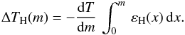 Mathematical equation: \begin{eqnarray} \Delta T_{\rm H}(m) = - \frac{{\rm d}T}{{\rm d}m}\,\int_0^m\, \varepsilon_{\rm H}(x)\, {\rm d}x. \end{eqnarray}