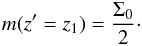 Mathematical equation: \begin{eqnarray} m(z'=z_1)=\frac{\Sigma_0}{2}\cdot \end{eqnarray}
