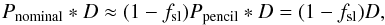 Mathematical equation: \appendix \setcounter{section}{2} \begin{equation} \Pnominal \ast D \approx (1 - \fsl) \Ppencil \ast D = (1 - \fsl) D, \label{eq:mainVersusPencil} \end{equation}