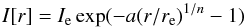 Mathematical equation: \begin{equation} I[r]=I_{\rm e}\exp(-a(r/r_{\rm e})^{1/n}-1) \end{equation}