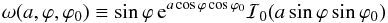 Mathematical equation: \begin{equation} \omega(a,\varphi,\varphi_0) \equiv \sin\varphi \, {\rm e}^{a \cos\varphi \cos\varphi_0} \mathcal{I}_0(a \sin\varphi \sin\varphi_0) \label{hardfunc} \end{equation}
