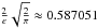 Mathematical equation: \hbox{$\frac{2}{e} \sqrt{\frac{2}{\pi}} \approx 0.587051$}