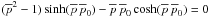 Mathematical equation: \hbox{$(\overline{p}^2-1) \sinh(\overline{p} \, \overline{p}_0) - \overline{p} \, \overline{p}_0 \cosh(\overline{p} \, \overline{p}_0)=0$}