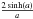 Mathematical equation: \hbox{$\frac{2 \sinh(a)}{a}$}