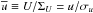 Mathematical equation: \hbox{$\overline{u} \equiv U/\Sigma_U =u/\sigma_u$}