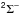 Mathematical equation: \hbox{$^{\mathsf{2}}\Sigma^-$}