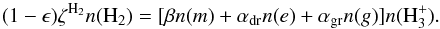 Mathematical equation: \appendix \setcounter{section}{1} \begin{equation} \label{nhhhp} (1-\epsilon)\zeta^{\rm H_{2}}n({\rm H_{2}})= [\beta n(m) + \alpha_{\rm dr}n(e) + \alpha_{\rm gr}n(g)]n({\rm H_{3}^{+}}). \end{equation}