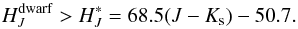 Mathematical equation: \begin{equation} \label{rpm3} H_J^{\rm dwarf} > H_J^{*} = 68.5 (J-K_{\rm s}) - 50.7. \end{equation}
