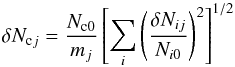 Mathematical equation: \begin{equation} \delta N_{{\rm c}j}=\frac{N_{{\rm c}0}}{m_{j}}\left[\sum_{i} \left(\frac{\delta N_{ij} }{N_{i0}}\right)^{2}\right]^{1/2} \hspace{6mm} \end{equation}