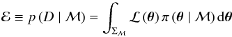 Mathematical equation: \begin{equation} \evid \equiv p \left( D \mid \model \right) = \int_{\Sigma_\mathcal{M}} \likel \prior {\rm d}\dtheta \label{eq:evidence} \end{equation}