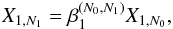 Mathematical equation: \begin{equation} X_{1, N_1} = \beta^{(N_0, N_1)}_1 X_{1, N_0}, \end{equation}