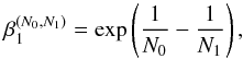 Mathematical equation: \begin{equation} \beta^{(N_0, N_1)}_1 = \exp \left( \frac{1}{N_0} -\frac{1}{N_1} \right), \end{equation}