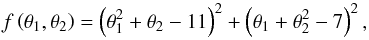 Mathematical equation: \begin{equation} f \left(\theta_1, \theta_2 \right) = \left( \theta^2_1 + \theta_2 - 11 \right)^2 + \left( \theta_1 + \theta^2_2 - 7 \right)^2, \end{equation}