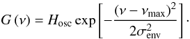Mathematical equation: \begin{equation} G\left(\nu\right) = H_\mathrm{osc} \exp \left[- \frac{ \left( \nu - \nu_\mathrm{max} \right)^2}{2 \sigma_\mathrm{env}^2} \right]\cdot \label{eq:env} \end{equation}