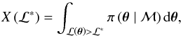 Mathematical equation: \begin{equation} X \left( \constr \right) = \int_{\mathcal{L} \left( \dtheta \right) > \constr} \prior {\rm d}\dtheta, \label{eq:prior_mass} \end{equation}
