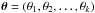 Mathematical equation: \hbox{$\dtheta = \left( \theta_1, \theta_2, \dots, \theta_k \right)$}