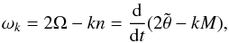 Mathematical equation: \begin{eqnarray} \sig_k = 2 \om - k n = \frac{{\rm d}}{{\rm d}t}(2 \ttheta - k M ) , \label{131105b} \end{eqnarray}