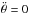 Mathematical equation: \hbox{$\ddot\theta=0$}