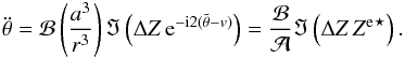 Mathematical equation: \begin{eqnarray} \ddot \theta = \BB \left(\frac{a^3}{r^3}\right) \Im \left( \Delta\Z \, \ep^{-\ii 2(\ttheta - \av)}\right) = \frac{\BB}{\AA} \Im \left( \Delta\Z \, \conj{\Ze}\right). \label{ddottheta} \end{eqnarray}