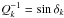 Mathematical equation: \hbox{$Q_k^{-1} = \sin \phid_k$}
