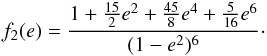 Mathematical equation: \begin{eqnarray} f_2(e) = \frac{1 + \frac{15}{2}e^2 + \frac{45}{8}e^4 + \frac{5}{16} e^6}{(1-e^2)^{6}} \cdot \label{090514o} \end{eqnarray}