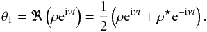Mathematical equation: \begin{eqnarray} \theta_1 = \Re\left(\rho \ep^{\ii \llambda t} \right) = \frac{1}{2}\left(\rho \ep^{\ii \llambda t} + \conj{\rho} \ep^{-\ii \llambda t}\right) . \label{eqtheta} \end{eqnarray}