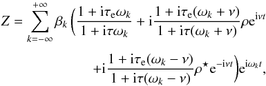 Mathematical equation: \begin{eqnarray} \Z = \sum_{k=-\infty}^{+\infty} \beta_k \, \bigg(\frac{1+\ii\taua\sig_k}{1+\ii\taub\sig_k} +\ii\frac{1+\ii\taua(\sig_k+\llambda)}{1+\ii\taub(\sig_k+\llambda)} \rho\ep^{\ii\llambda t} \crm +\ii\frac{1+\ii\taua(\sig_k-\llambda)}{1+\ii\taub(\sig_k-\llambda)} \conj{\rho}\ep^{-\ii\llambda t} \bigg) \ep^{\ii \sig_k t} , \label{eqzzR} \end{eqnarray}