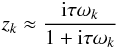 Mathematical equation: \begin{eqnarray} z_k \approx \frac{\ii\taub\sig_k}{1+\ii\taub\sig_k} \end{eqnarray}