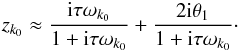 Mathematical equation: \begin{eqnarray} z_{k_0} \approx \frac{\ii\taub\sig_{k_0}}{1+\ii\taub\sig_{k_0}} +\frac{2\ii\theta_1}{1+\ii\taub\sig_{k_0}} \cdot \label{eqzkR} \end{eqnarray}